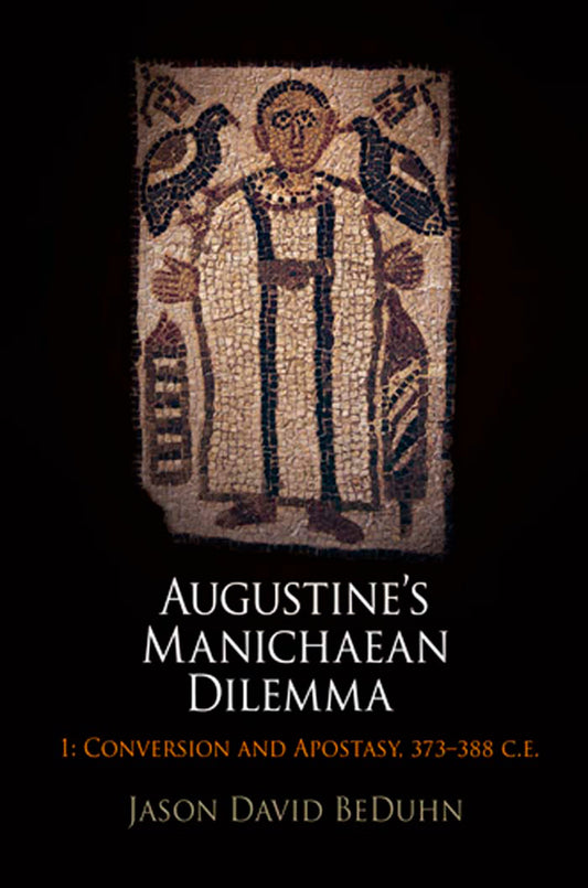 Augustine's Manichaean Dilemma, Volume 1