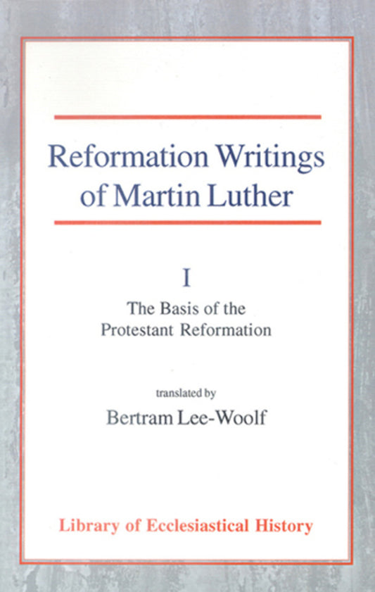 Reformation Writings of Martin Luther, Vol 1