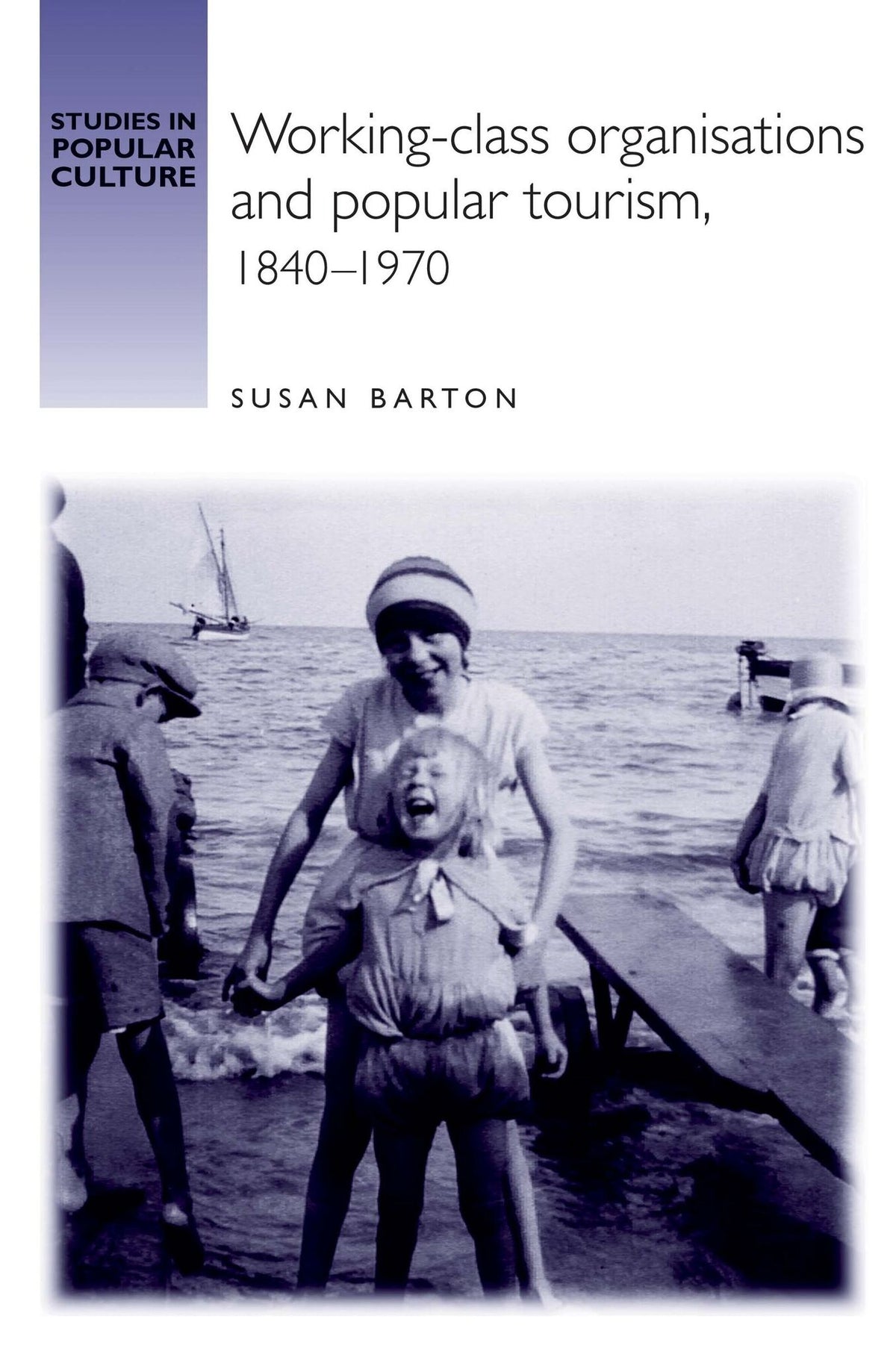 Cover image for Working-class organisations and popular tourism, 1840–1970 ISBN 9780719065910