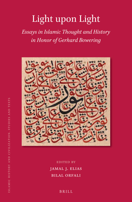 Light upon Light: Essays in Islamic Thought and History in Honor of Gerhard Bowering