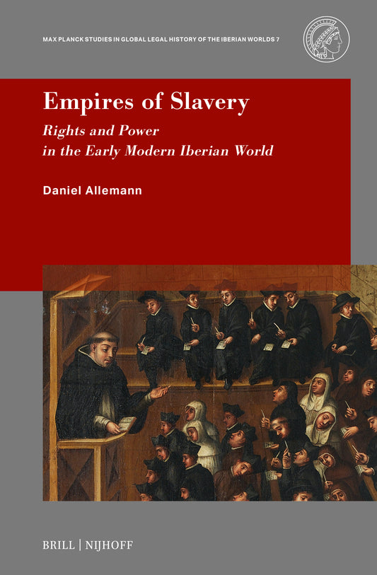 Empires of Slavery: Rights and Power in the Early Modern Iberian World