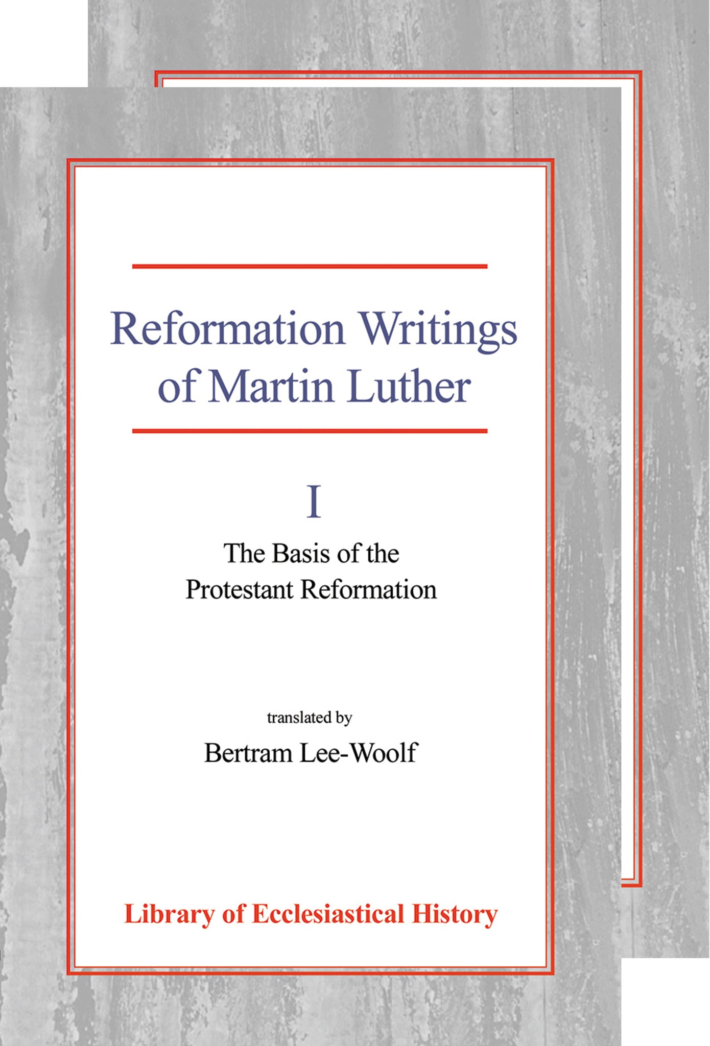 Reformation Writings of Martin Luther, [Two Vol Set]
