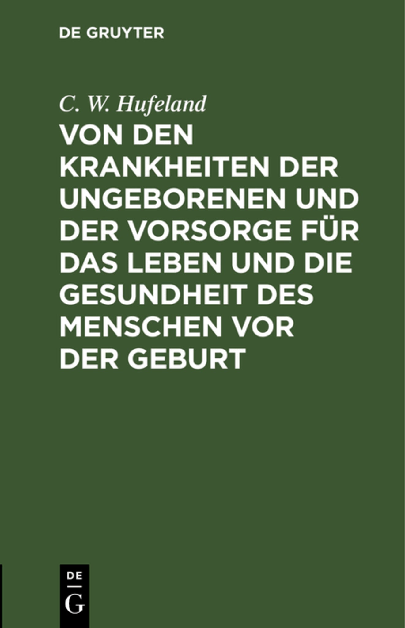 Von den Krankheiten der Ungeborenen und der Vorsorge für das Leben und die Gesundheit des Menschen vor der Geburt