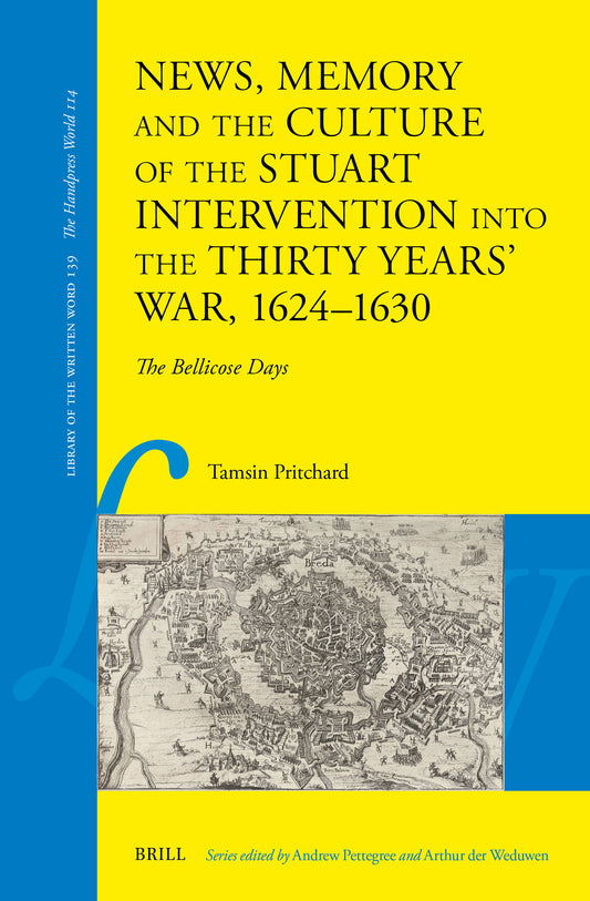 News, Memory and the Culture of the Stuart Intervention into the Thirty Years' War, 1624–1630