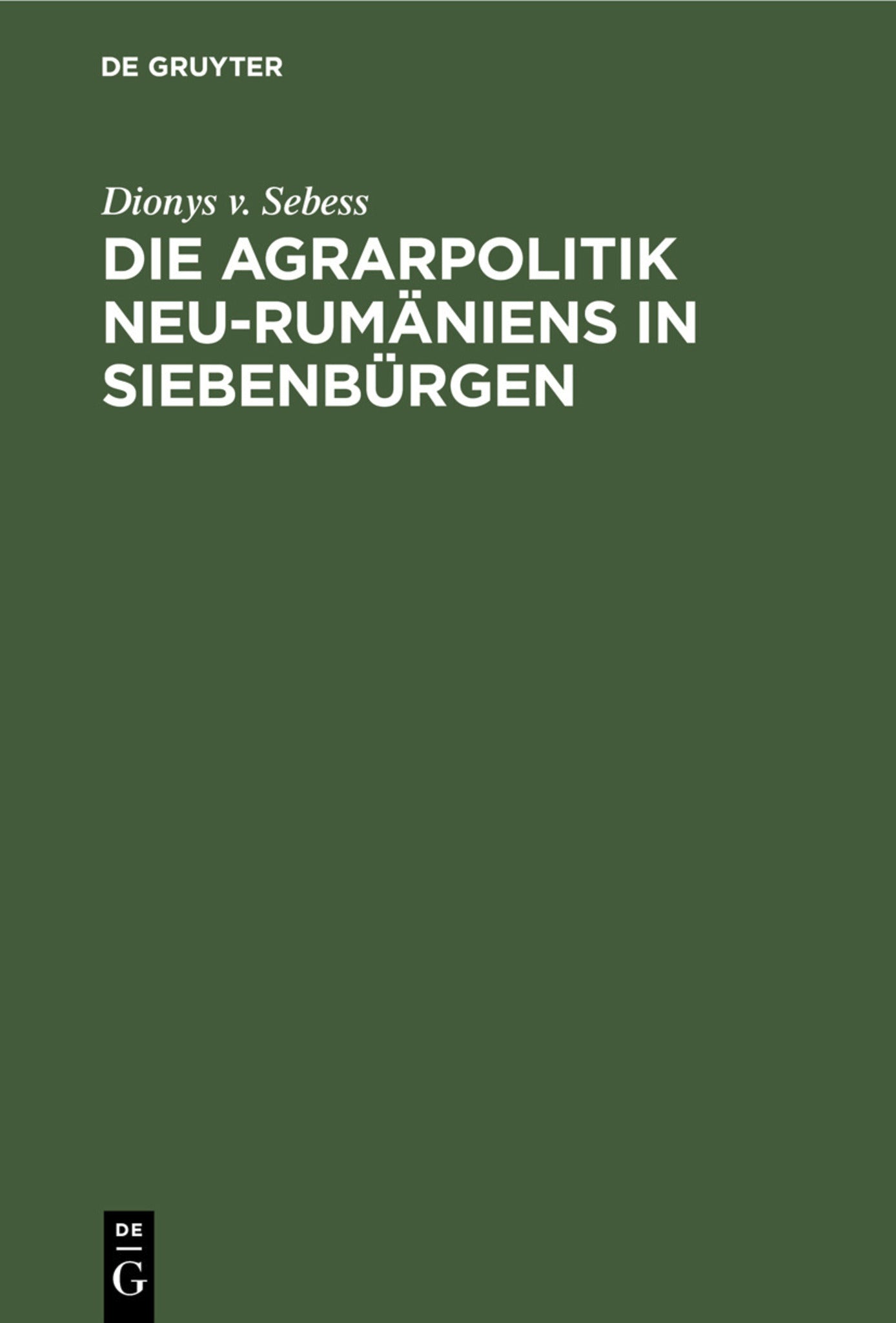 Die Agrarpolitik Neu-Rumäniens in Siebenbürgen