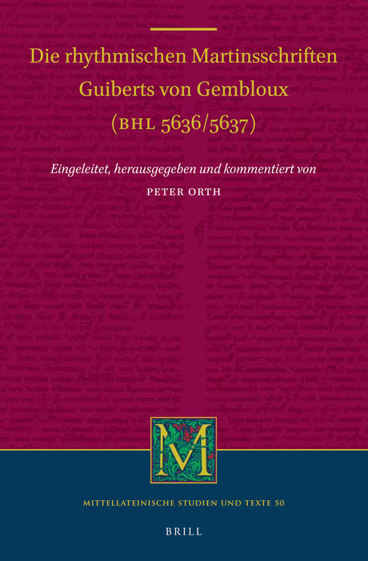 Die rhythmischen Martinsschriften Guiberts von Gembloux (BHL 5636 / 5637)