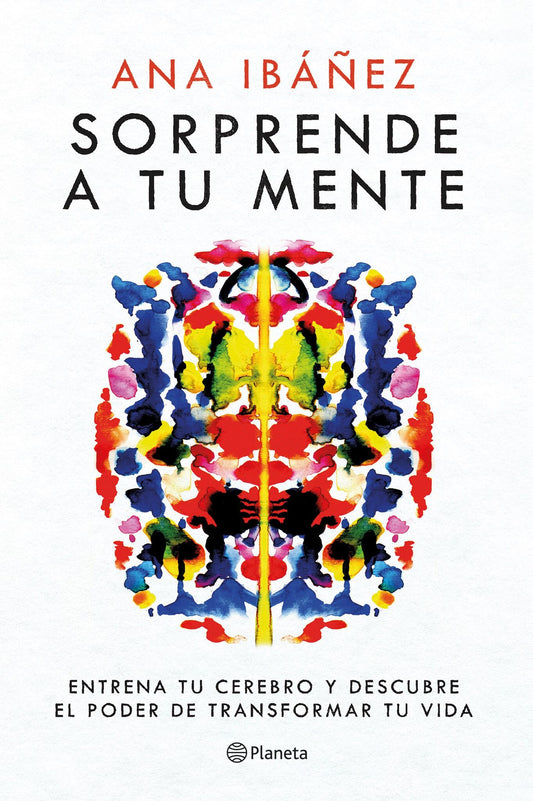 Sorprende a tu mente: Entrena tu cerebro y descubre el poder de transformar tu vida / Surprise Your Mind: Train Your Brain...