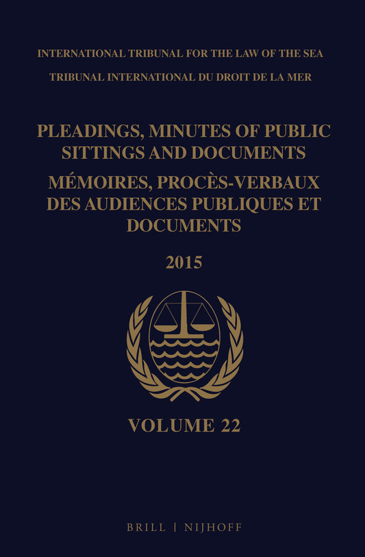 Pleadings, Minutes of Public Sittings and Documents / Mémoires, procès-verbaux des audiences publiques et documents, Volume 22 (2015)(2 vols)