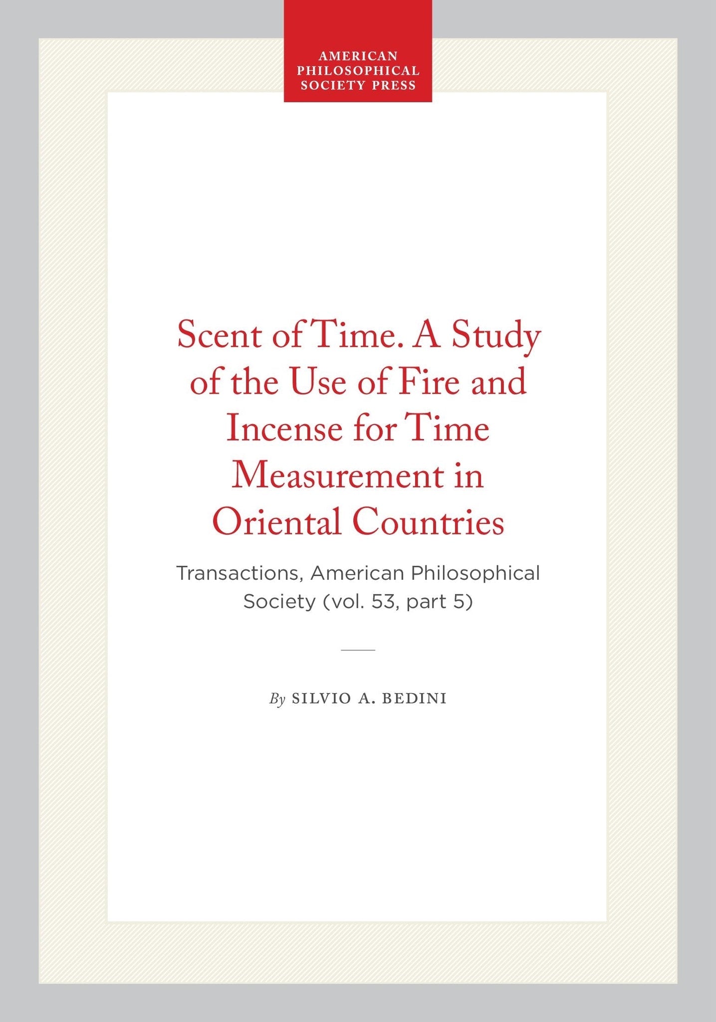 Scent of Time. A Study of the Use of Fire and Incense for Time Measurement in Oriental Countries