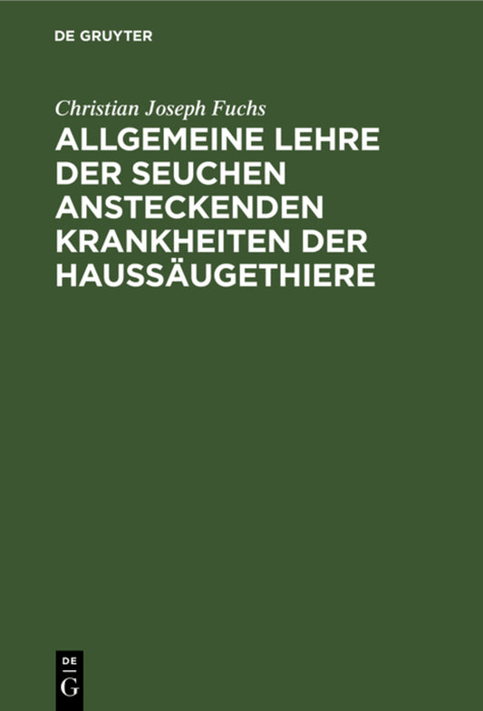 Allgemeine Lehre der Seuchen ansteckenden Krankheiten der Haussäugethiere