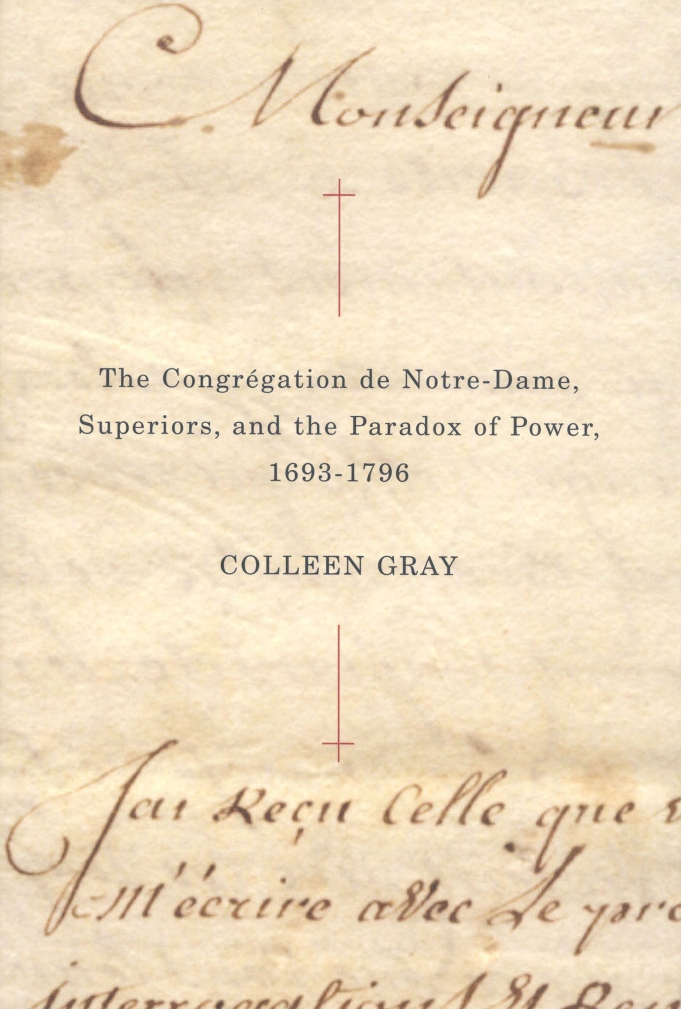 Cover image for The Congrégation de Notre-Dame, Superiors, and the Paradox of Power, 1693-1796 ISBN 9780773578364