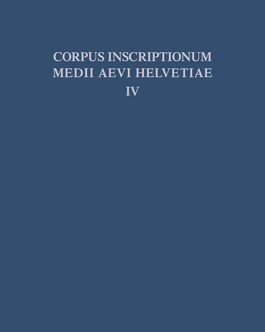 Die Inschriften der Kantone Luzern, Unterwalden, Uri, Schwyz, Zug, Zürich, Schaffhausen, Thurgau, St. Gallen und des Fürstentums Liechtenstein bis 1300, mit Nachträgen zu den Bänden I - III