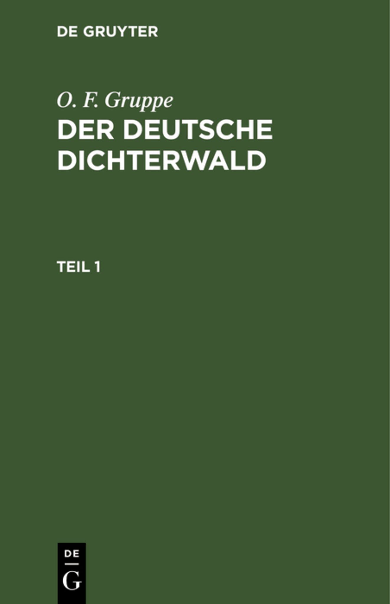 O. F. Gruppe: Der deutsche Dichterwald. Teil 1