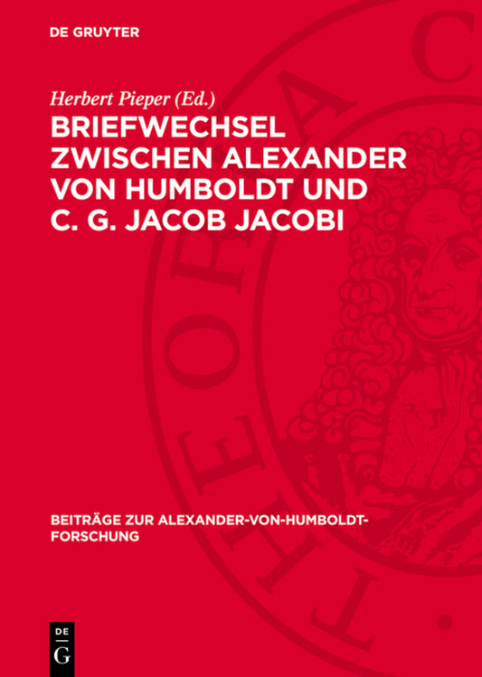 Briefwechsel zwischen Alexander von Humboldt und C. G. Jacob Jacobi
