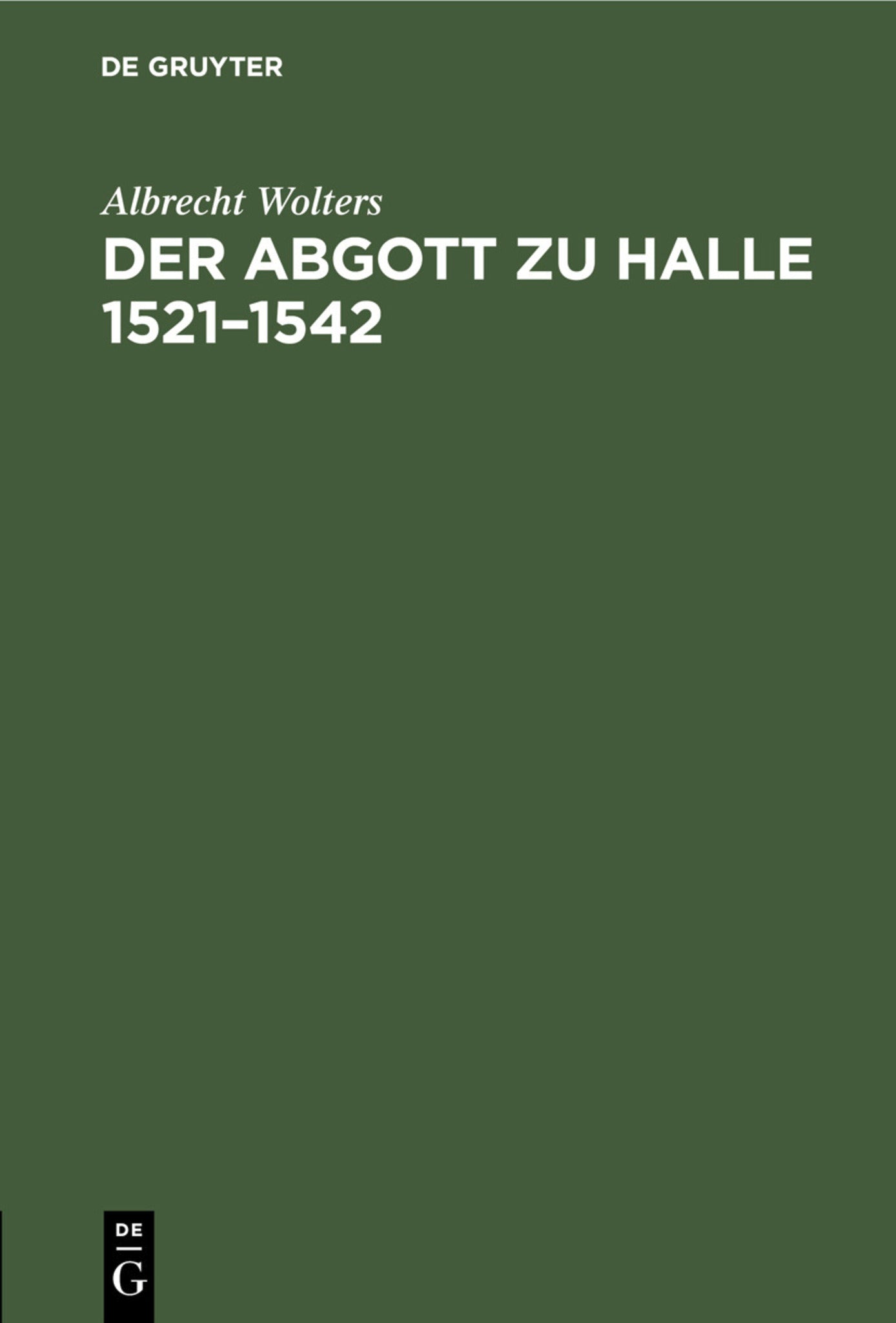 Der Abgott zu Halle 1521–1542