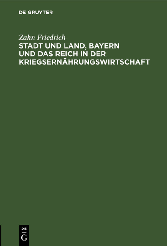 Stadt und Land, Bayern und das Reich in der Kriegsernährungswirtschaft