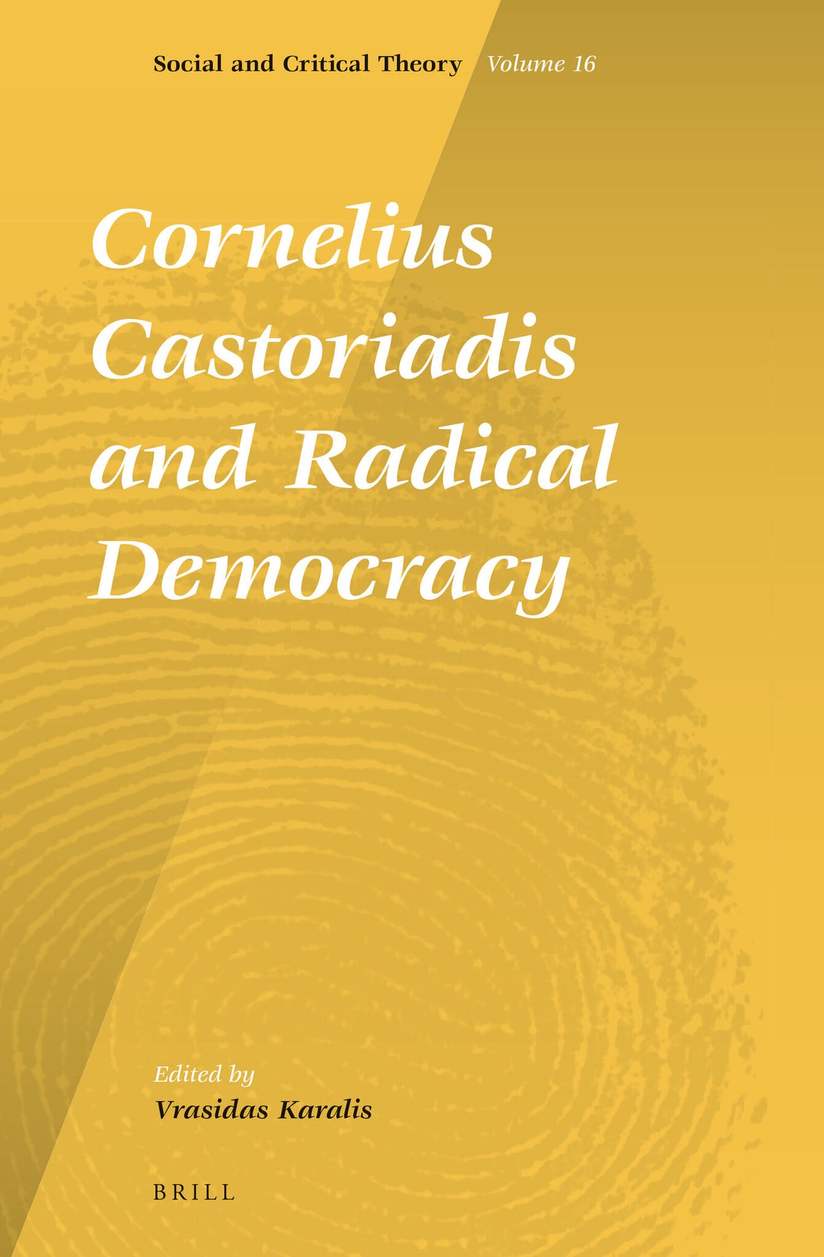 Cover image for Cornelius Castoriadis and Radical Democracy ISBN 9789004262294