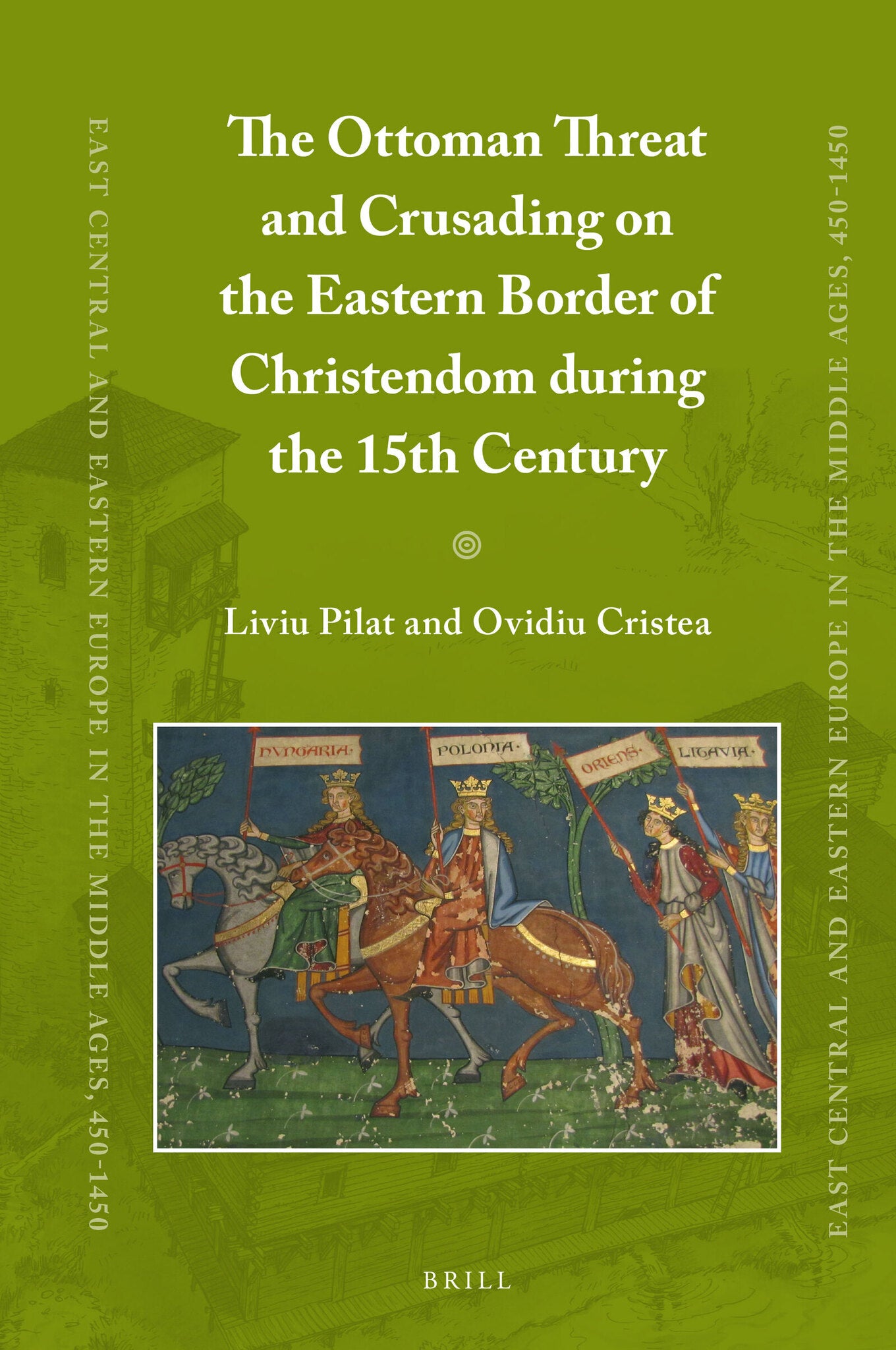 The Ottoman Threat and Crusading on the Eastern Border of Christendom during the 15th Century