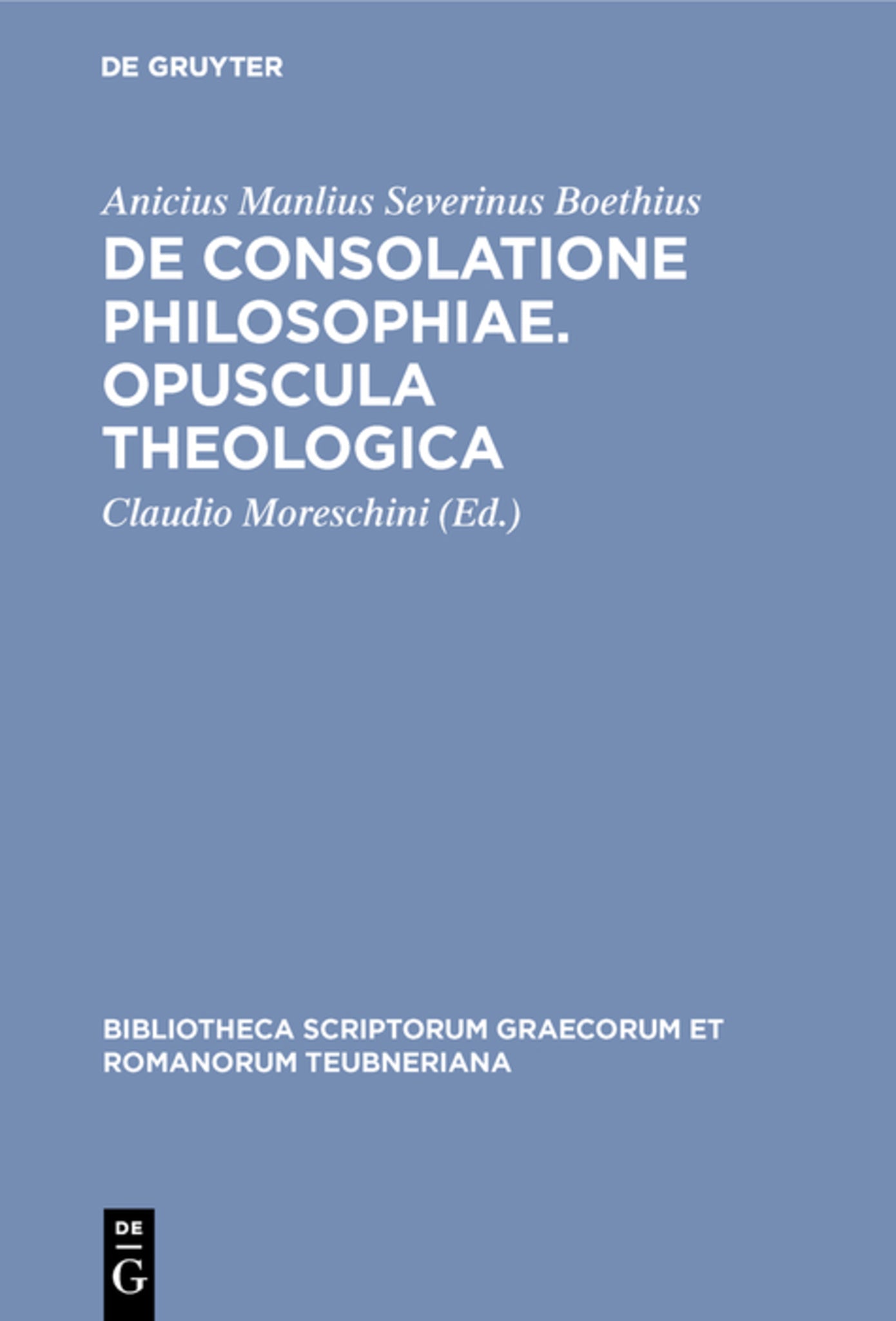 Cover image for De consolatione philosophiae. Opuscula theologica ISBN 9783598712784