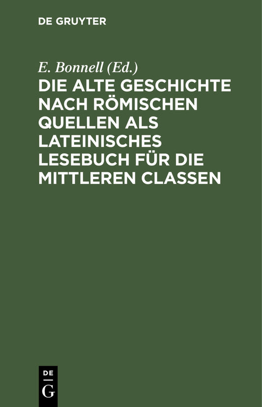 Die alte Geschichte nach römischen Quellen als lateinisches Lesebuch für die mittleren Classen