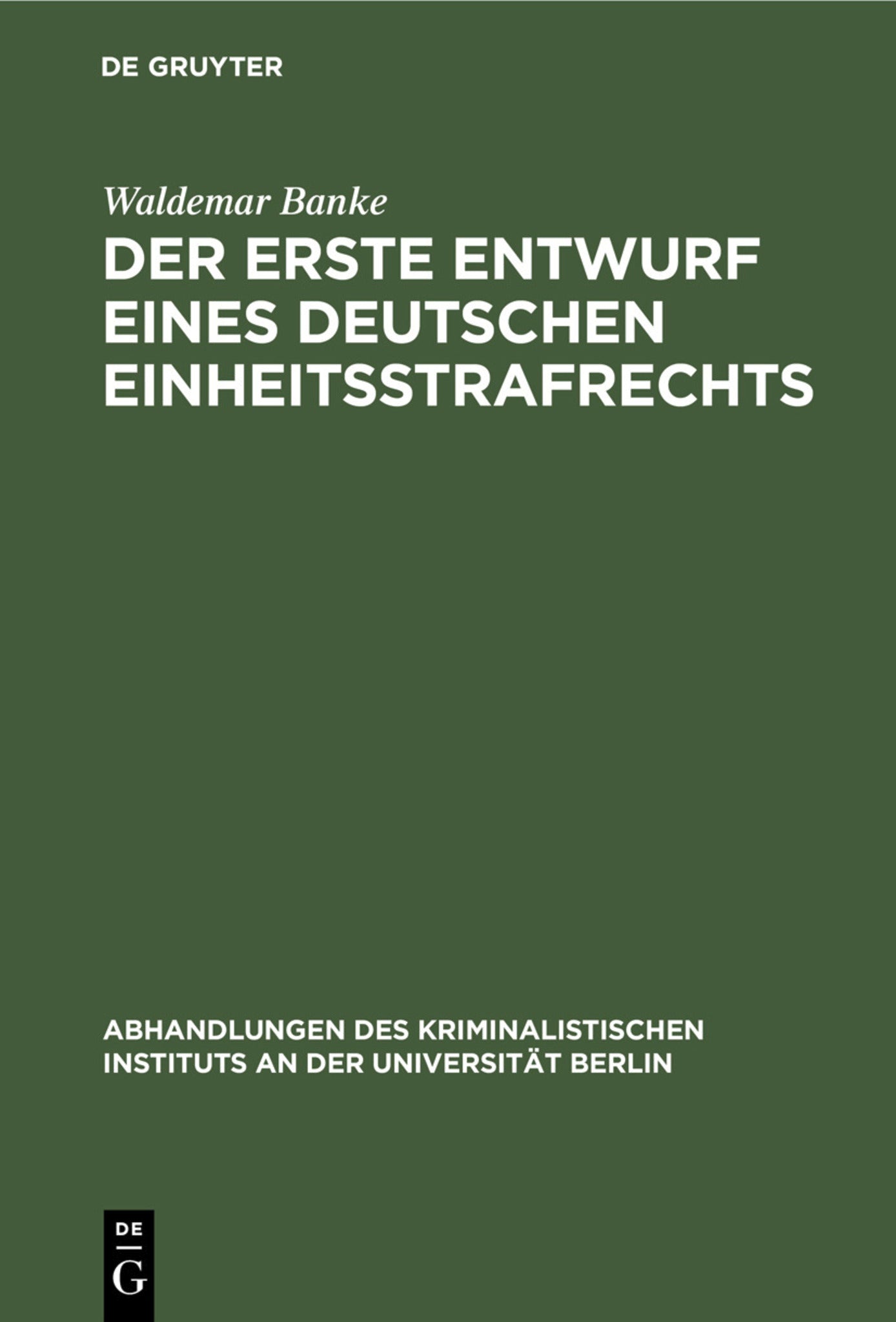 Der erste Entwurf eines deutschen Einheitsstrafrechts