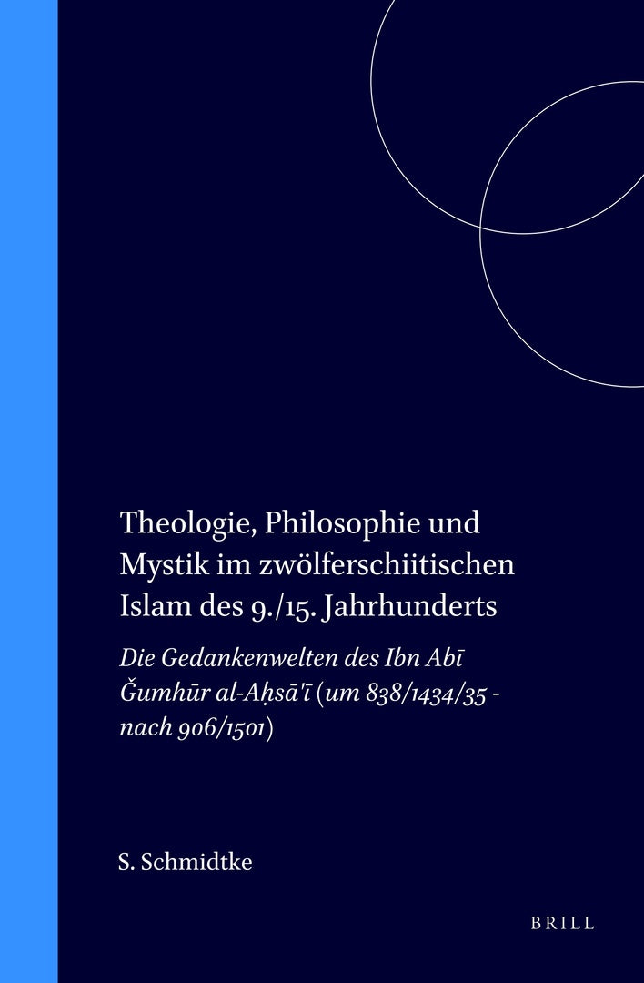 Theologie, Philosophie und Mystik im zwölferschiitischen Islam des 9./15. Jahrhunderts