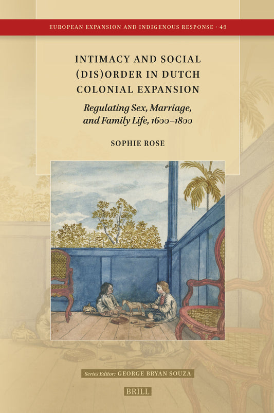 Intimacy and Social (Dis)Order in Dutch Colonial Expansion