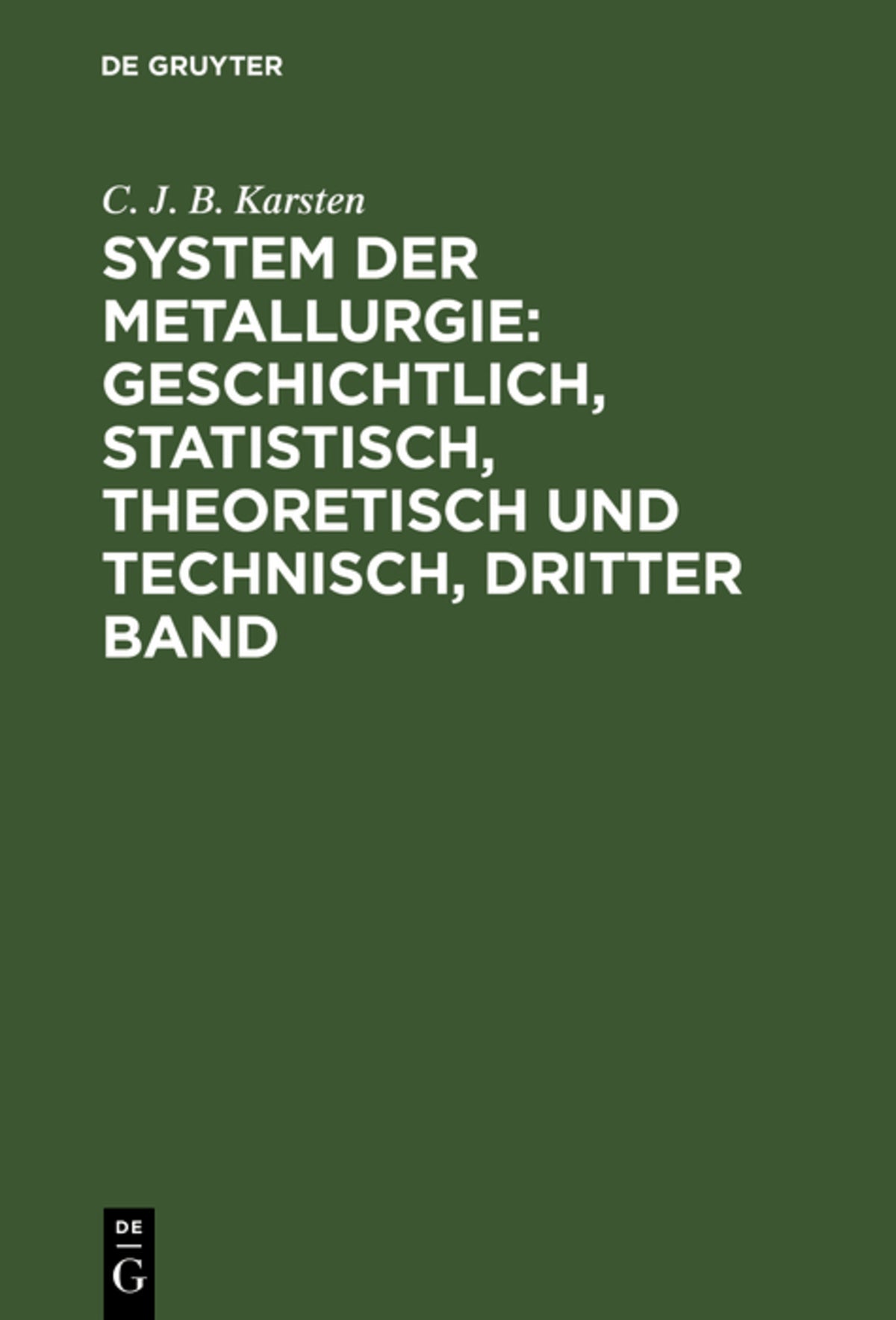 Cover image for System der Metallurgie: geschichtlich, statistisch, theoretisch und technisch, Dritter Band ISBN 9783111233161