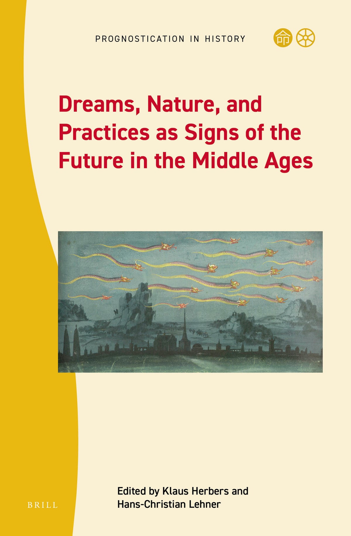 Cover image for Dreams, Nature, and Practices as Signs of the Future in the Middle Ages ISBN 9789004515994