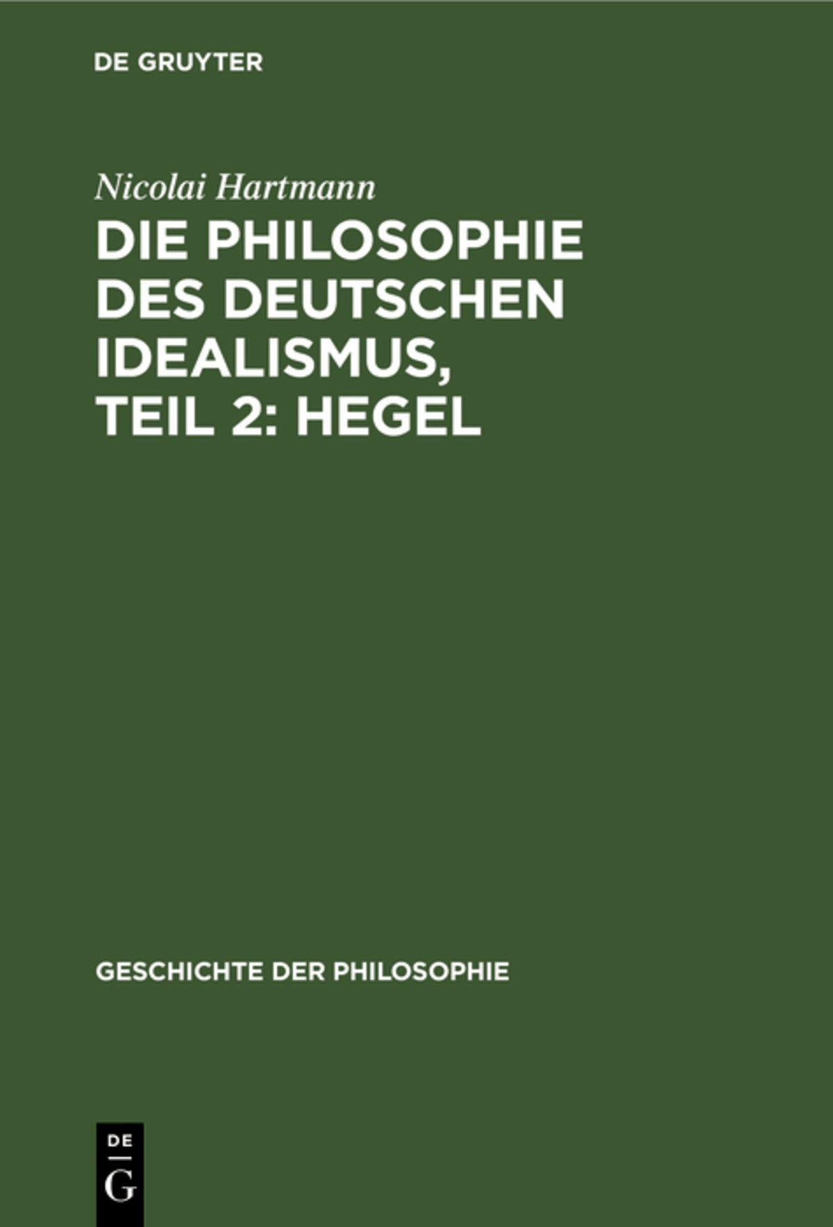 Cover image for Die Philosophie des deutschen Idealismus, Teil 2: Hegel ISBN 9783112332856