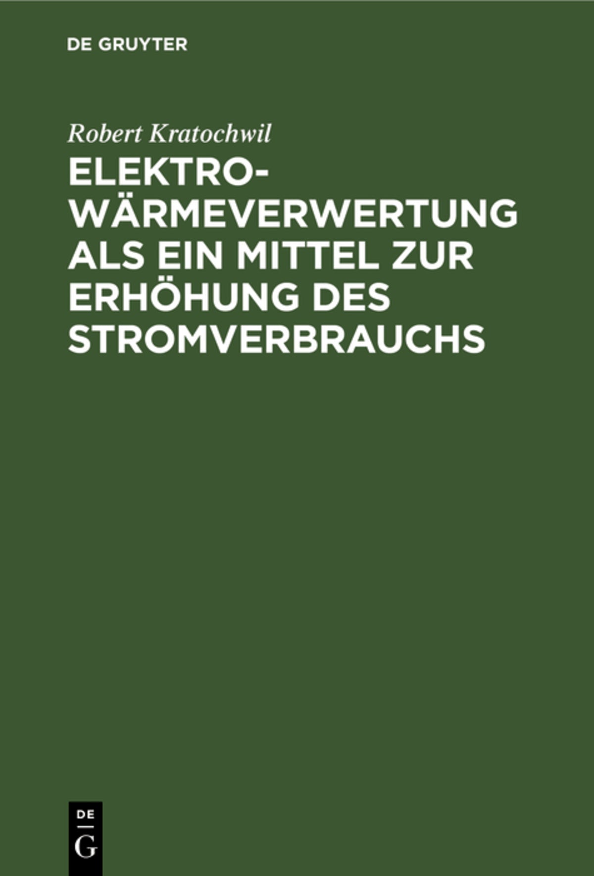 Cover image for Elektro-Wärmeverwertung als ein Mittel zur Erhöhung des Stromverbrauchs ISBN 9783486759068