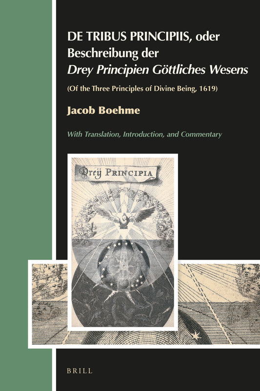 DE TRIBUS PRINCIPIIS, oder Beschreibung der Drey Principien Göttliches Wesens