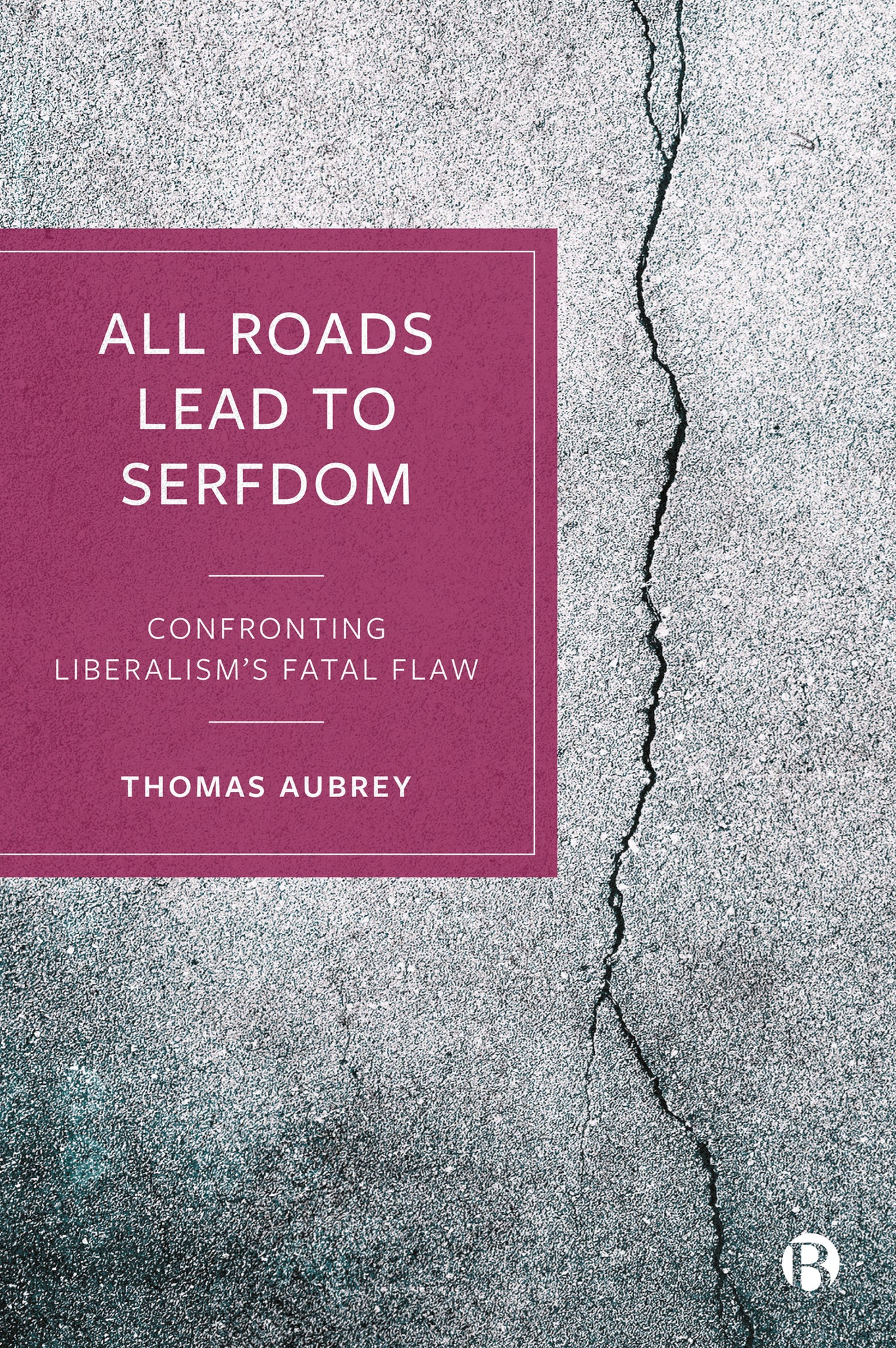 Cover image for All Roads Lead to Serfdom ISBN 9781529225297