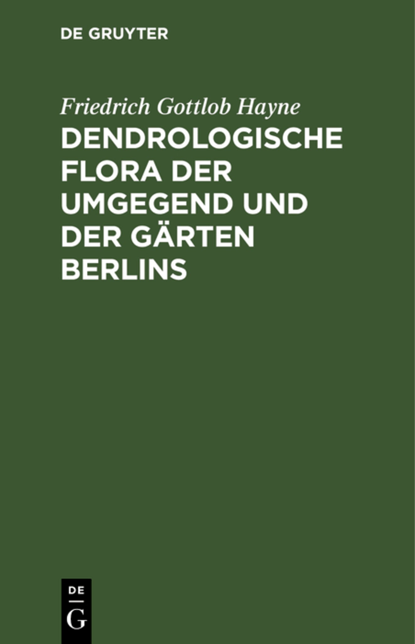 Dendrologische Flora der Umgegend und der Gärten Berlins