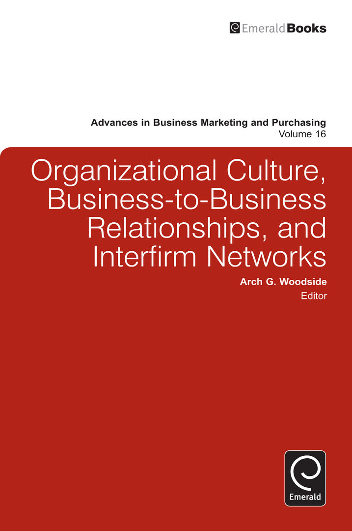 Cover image for Organizational Culture, Business-to-Business Relationships, and Interfirm Networks ISBN 9780857243058