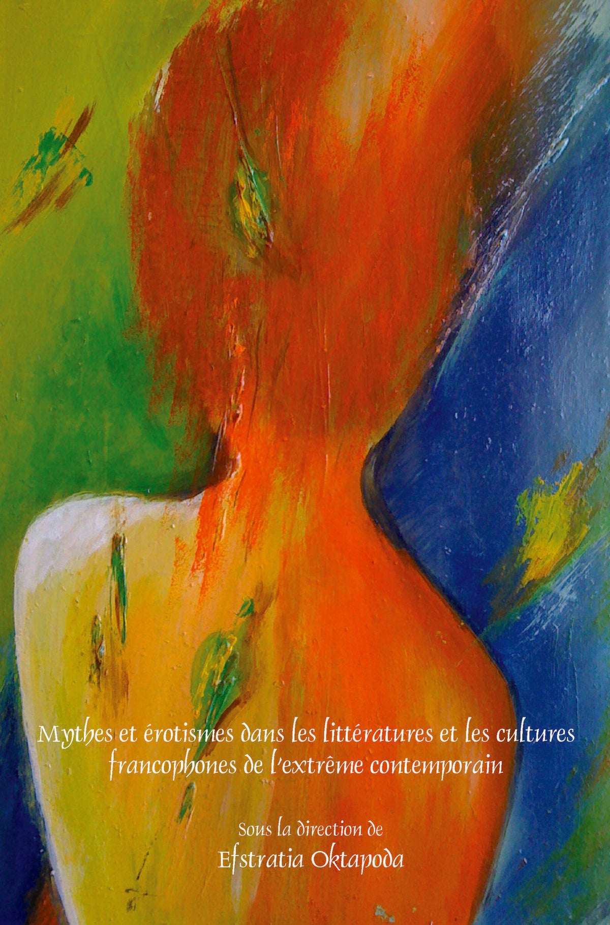 Mythes et érotismes dans les littératures et les cultures francophones de l’extrême contemporain