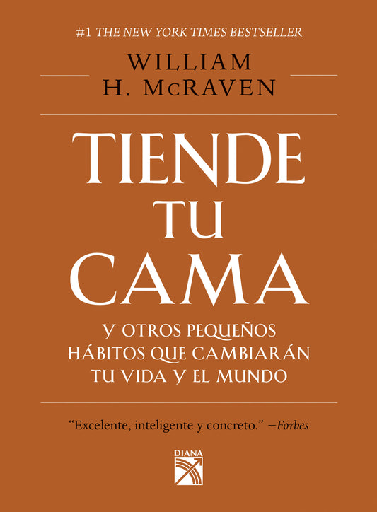 Tiende tu cama: Y otros pequeños hábitos que cambiarán tu vida y el Mundo / Make Your Bed