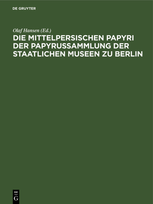 Die mittelpersischen Papyri der Papyrussammlung der Staatlichen Museen zu Berlin
