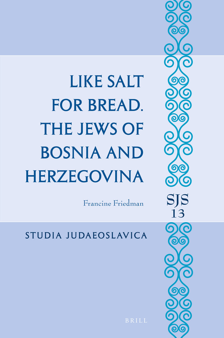 Cover image for Like Salt for Bread. The Jews of Bosnia and Herzegovina ISBN 9789004471047