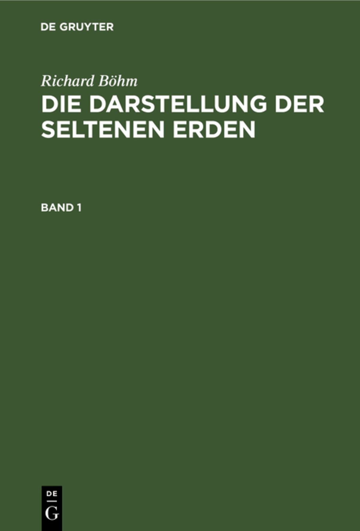 Richard Böhm: Die Darstellung der seltenen Erden. Band 1