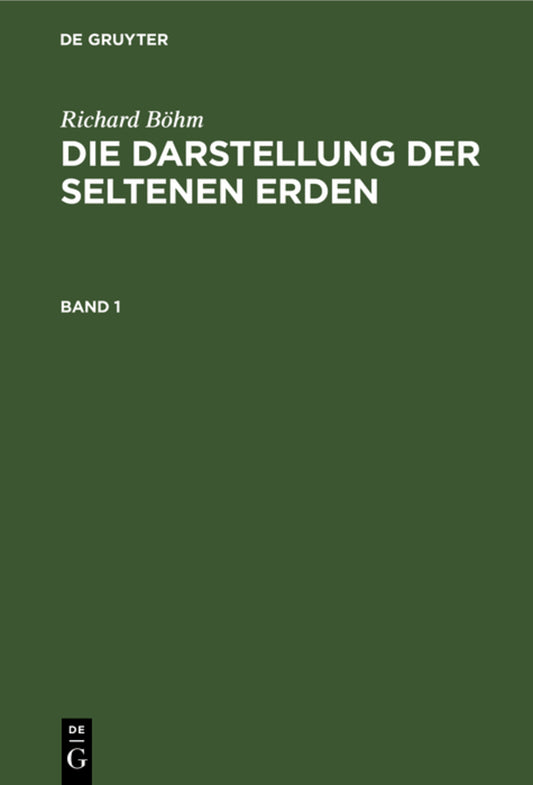 Richard Böhm: Die Darstellung der seltenen Erden. Band 1