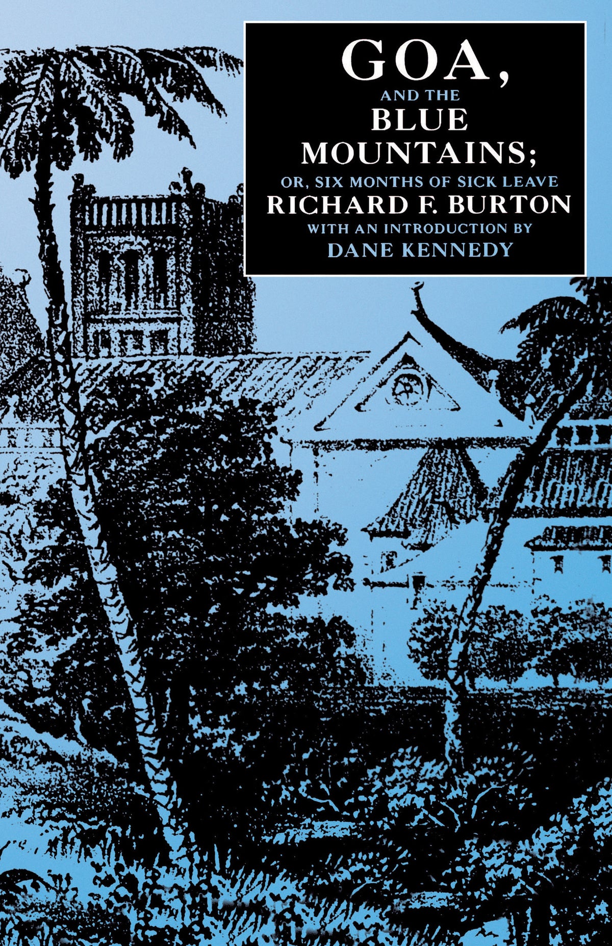 Cover image for Goa, and the Blue Mountains; Or, Six Months of Sick Leave ISBN 9780520342873