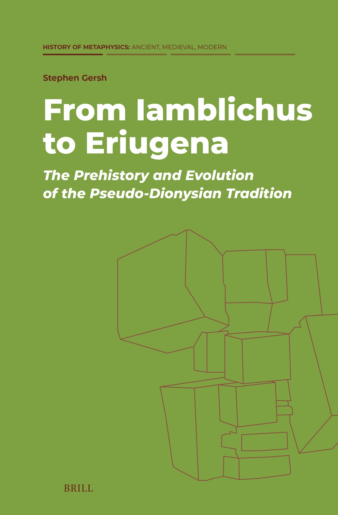 From Iamblichus to Eriugena: The Prehistory and Evolution of the Pseudo-Dionysian Tradition