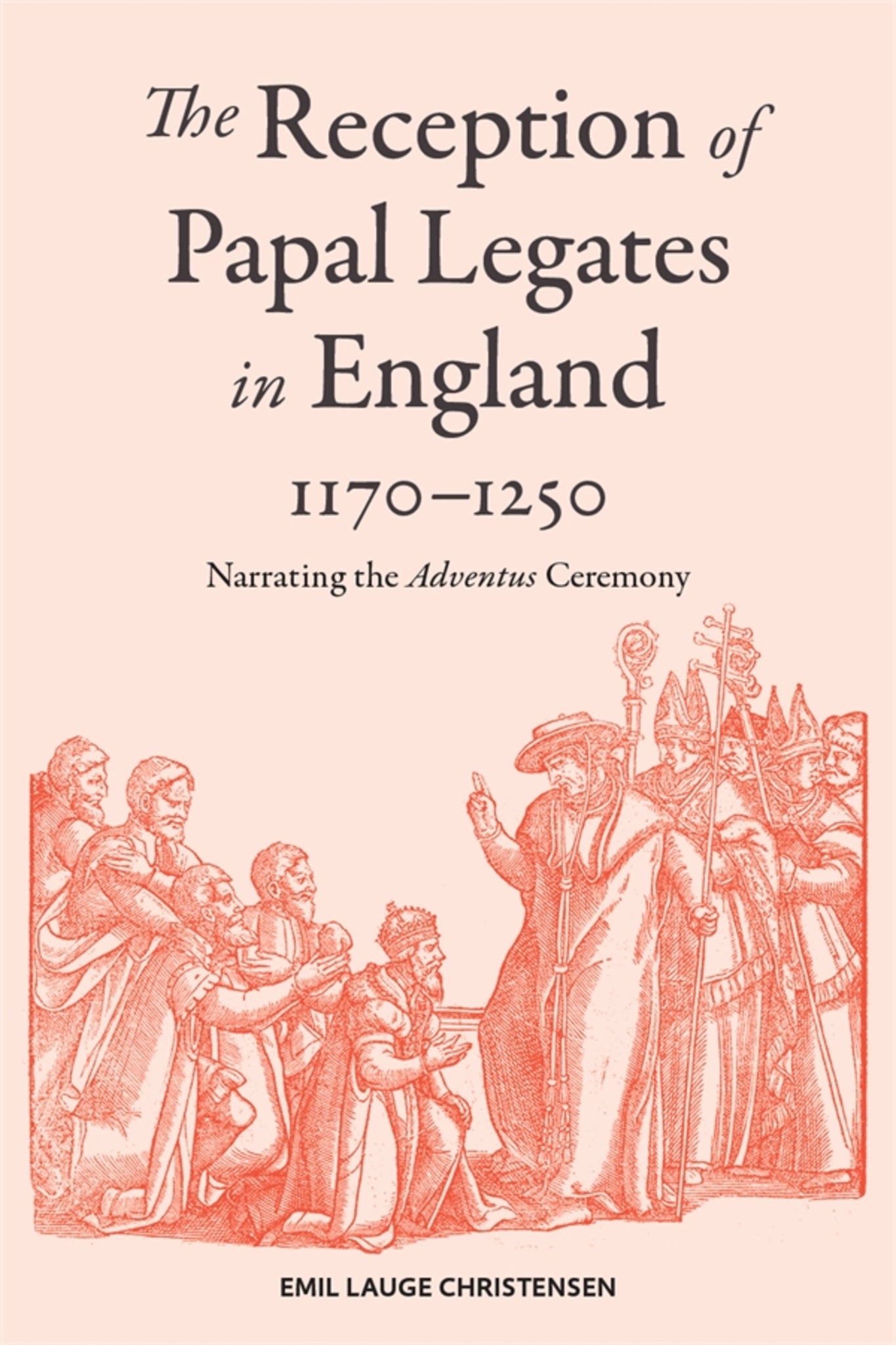 Cover image for The Reception of Papal Legates in England, 1170-1250 ISBN 9781837650576
