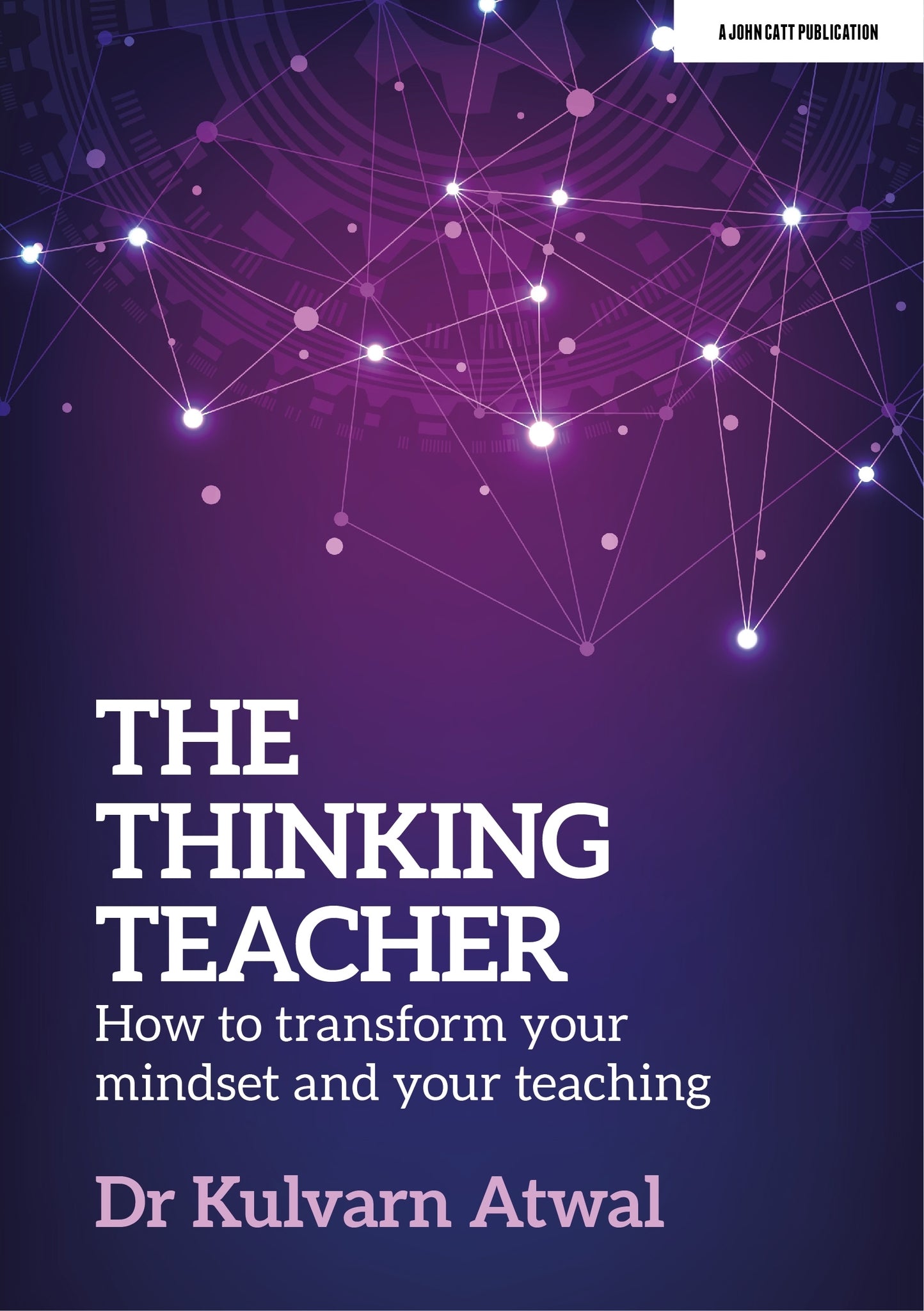 Cover image for The Thinking Teacher: How to transform your mindset and your teaching ISBN 9781915261663