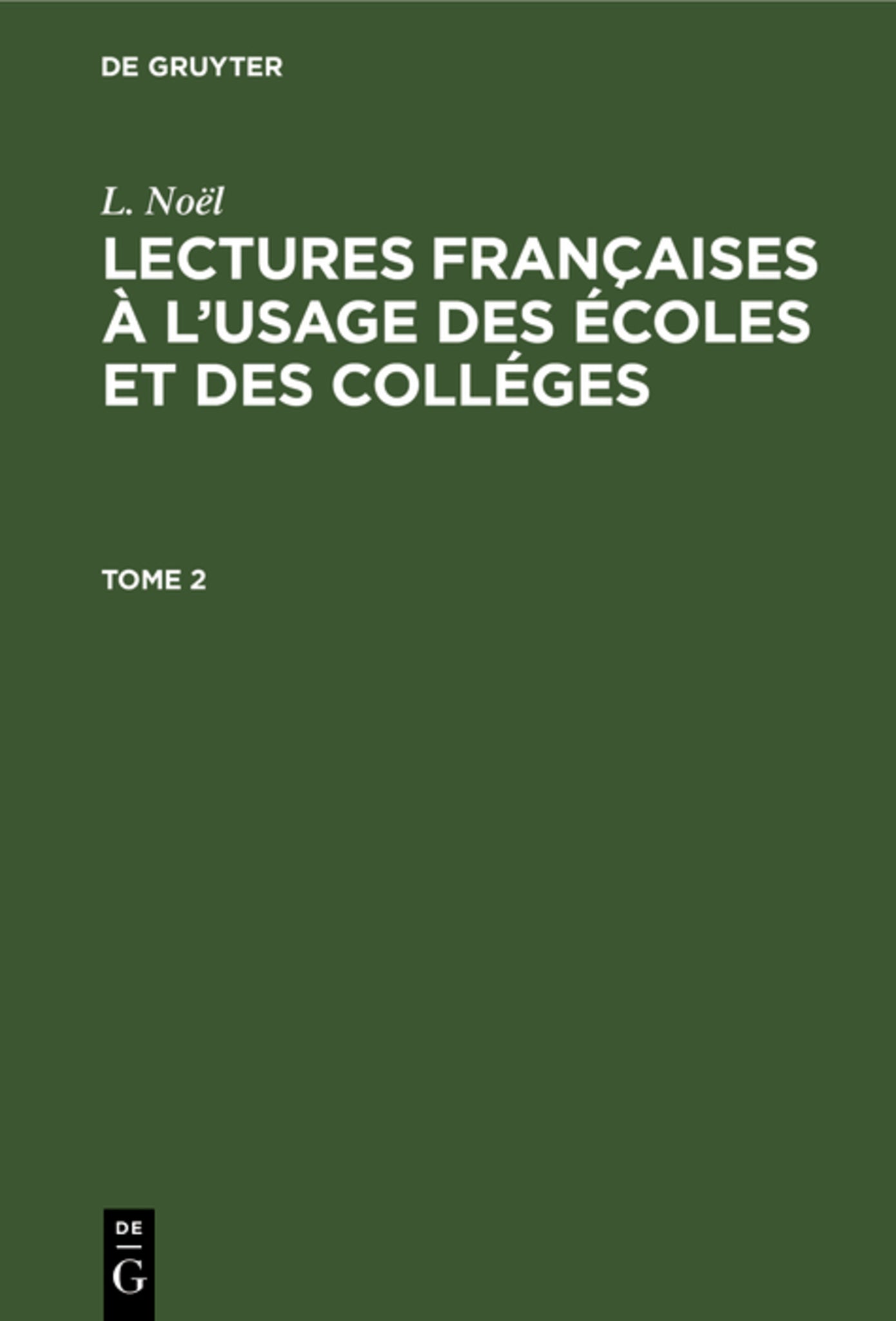 L. Noël: Lectures françaises à l’usage des écoles et des colléges. Tome 2