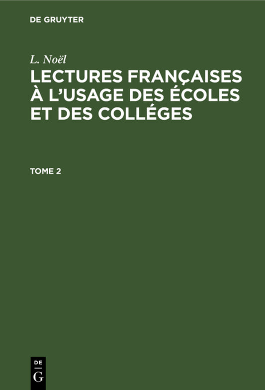 L. Noël: Lectures françaises à l’usage des écoles et des colléges. Tome 2