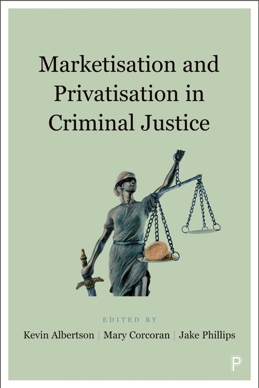 Marketisation and Privatisation in Criminal Justice