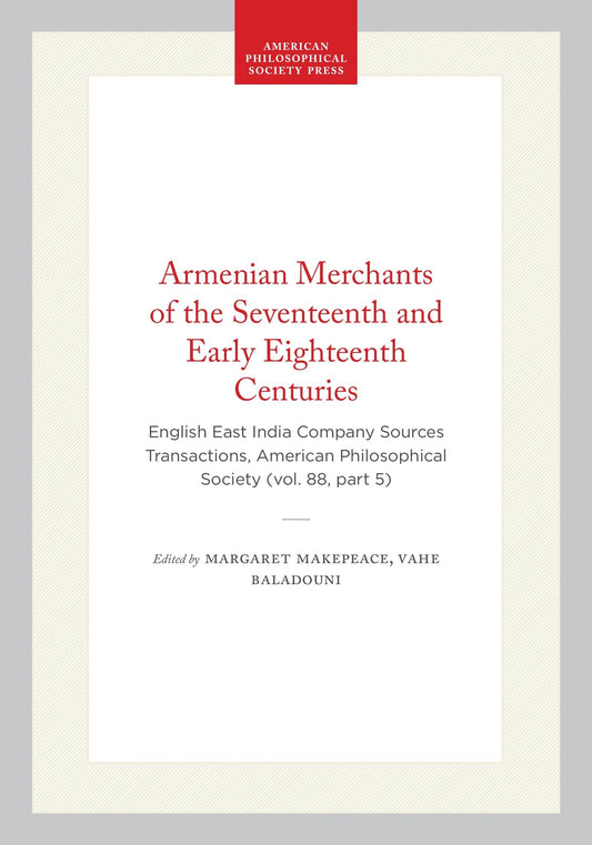 Armenian Merchants of the Seventeenth and Early Eighteenth Centuries