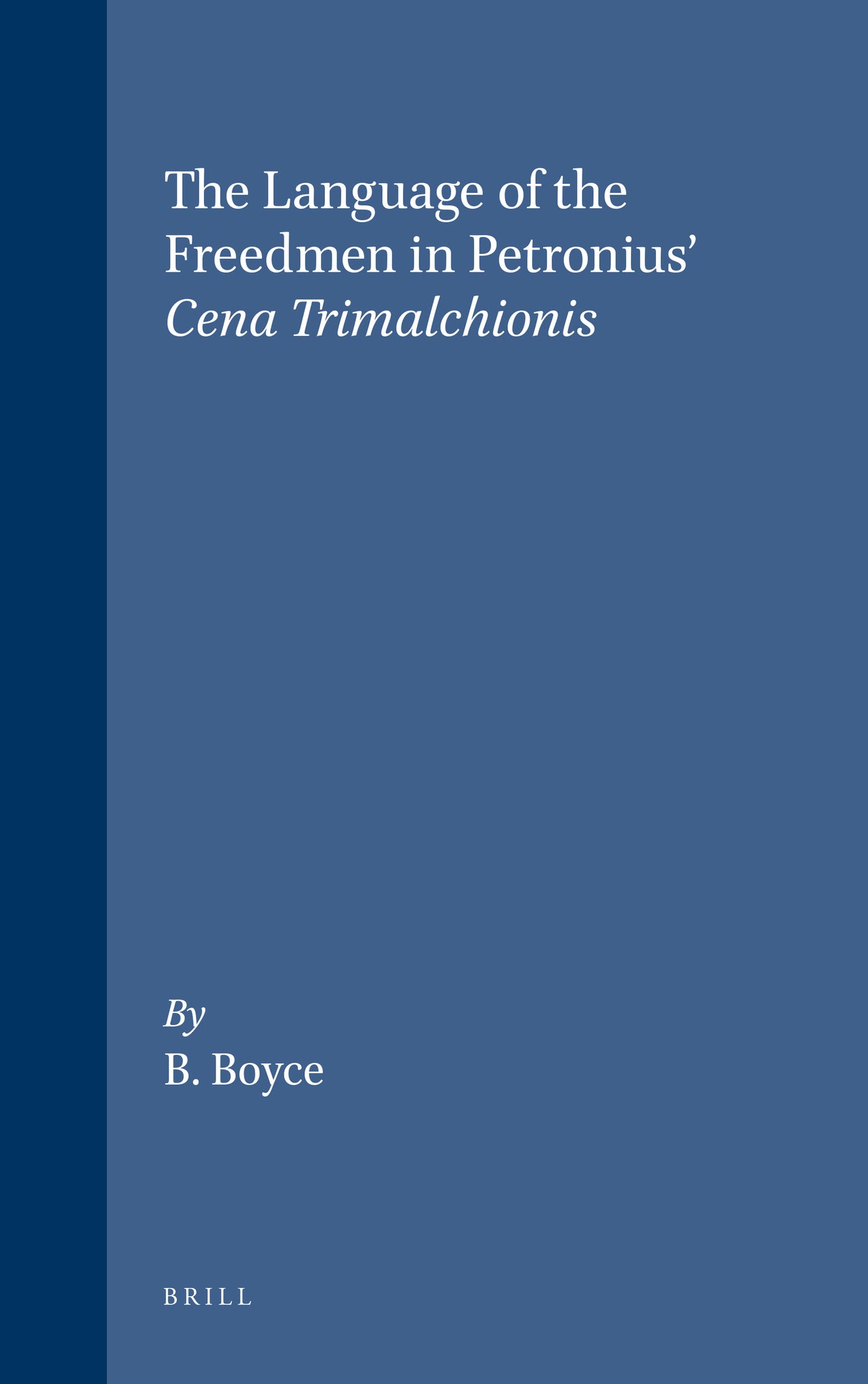The Language of the Freedmen in Petronius' Cena Trimalchionis